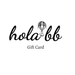 Hola BB Digital Gift Card  - Hola BB